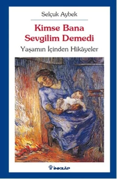 Kimse Bana Sevgilim Demedi  Yaşamın İçinden Hikayeler