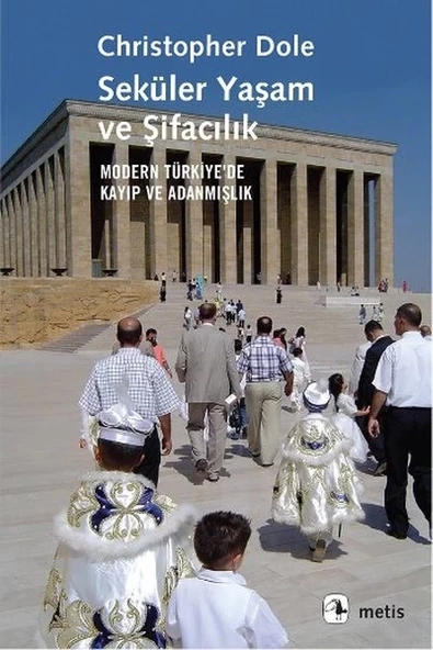 Seküler Yaşam ve Şifacılık  Modern Türkiye'de Kayıp ve Adanmışlık