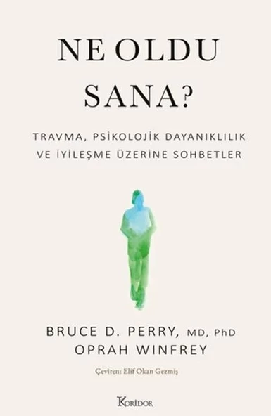 Ne Oldu Sana? Travma, Psikolojik Dayanıklılık ve İyileşme Üzerine Sohbetler