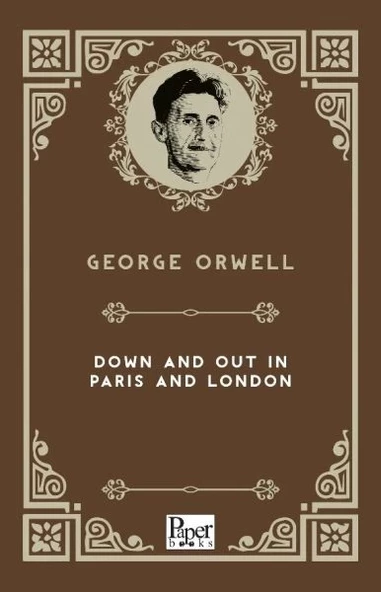 Down and Out in Paris and London (İngilizce Kitap)