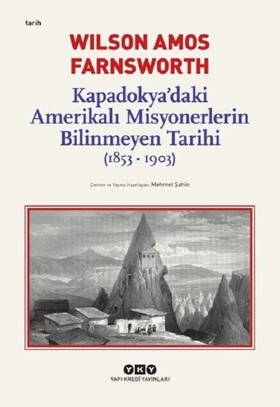 Kapadokya daki Amerikalı Misyonerlerin Bilinmeyen Tarihi 1853-1903