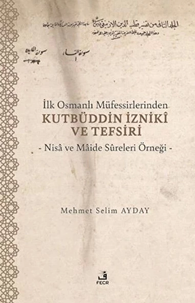 İlk Osmanlı Müfessirlerinden Kutbüddin İzniki ve Tefsiri