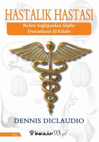 Hastalık Hastası - Beden Sağlığından Şüphe Duyanların El Kitabı