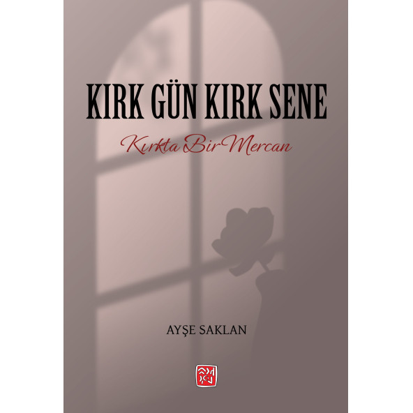 Kırk Gün Kırk Sene - Ayşe Saklan