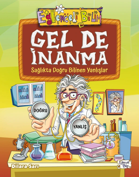 Eğlenceli Bilgi Gelde İnanma Sağlıkta Doğru Bilinen Yanlışlar - Dilara Sarı