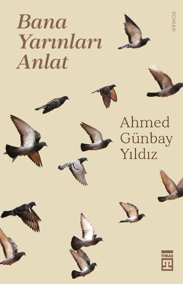 Timaş Yayınları Bana Yarınları Anlat - Ahmed Günbay Yıldız