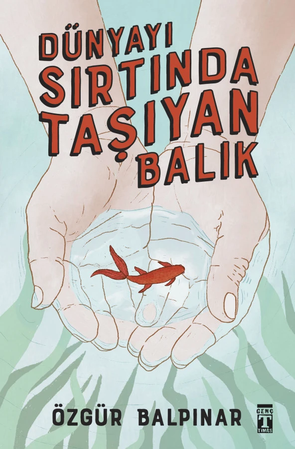 Genç Timaş Dünyayı Sırtında Taşıyan Balık - Özgür Balpınar