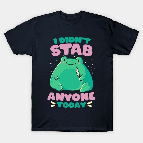 Tatlı Kurbağa I Didn't Stab Anyone Today Unisex Basic Tişört