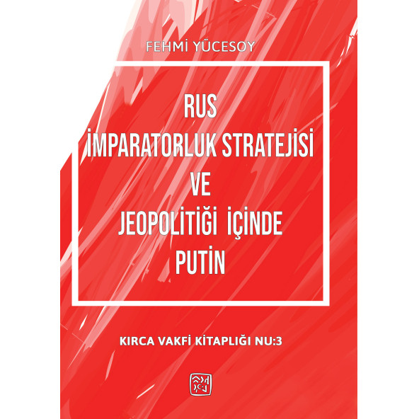 Rus İmparatorluk Stratejisi ve Jeopolitiği İçinde Putin - Bülent Kürşat Kırca (Fehmi Yücesoy) ürün görseli