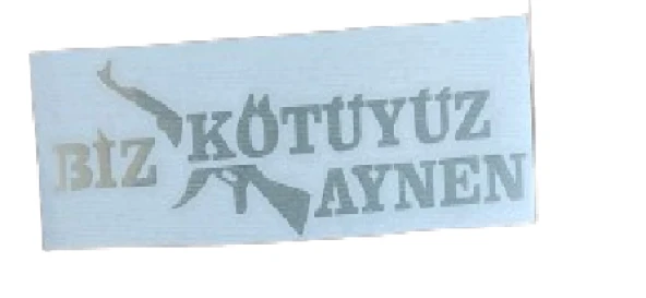 Etiket Sticker Biz Kötüyüz Aynen 15*5 Cm Nikel