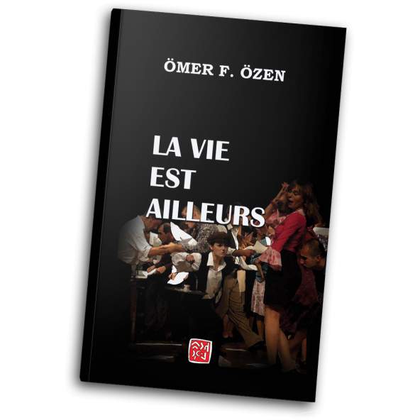 La Vie Est Ailleurs - Ömer Faruk Özen