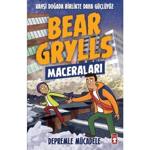 DEPREMLE MÜCADELE BEAR GRYLLS MACERALARI  TİMAŞ