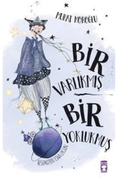 BİR VARLIKMIŞ BİR YOKLUKMUŞ  MURAT MOROĞLU  TİMAŞ