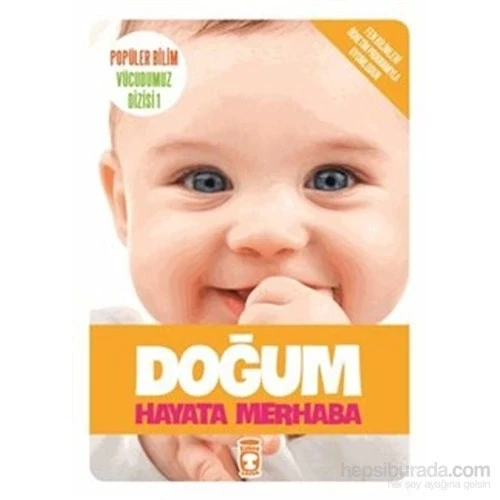 POPÜLER BİLİM  HAYATA MERHABA  DOĞUM  TİMAŞ