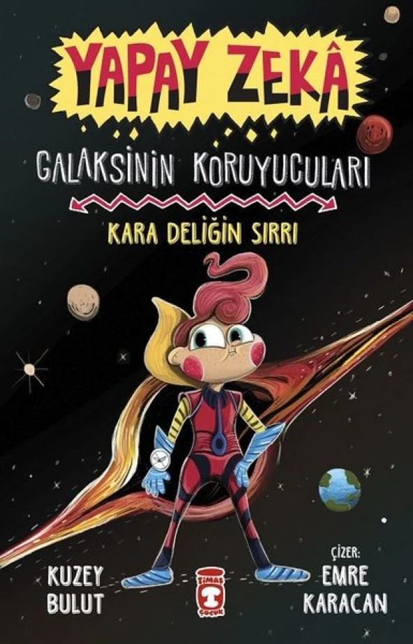 YAPAY ZEKA GALAKSİNİN KORUYUULARI KARA DELİĞİN SIRRI TİMAŞ