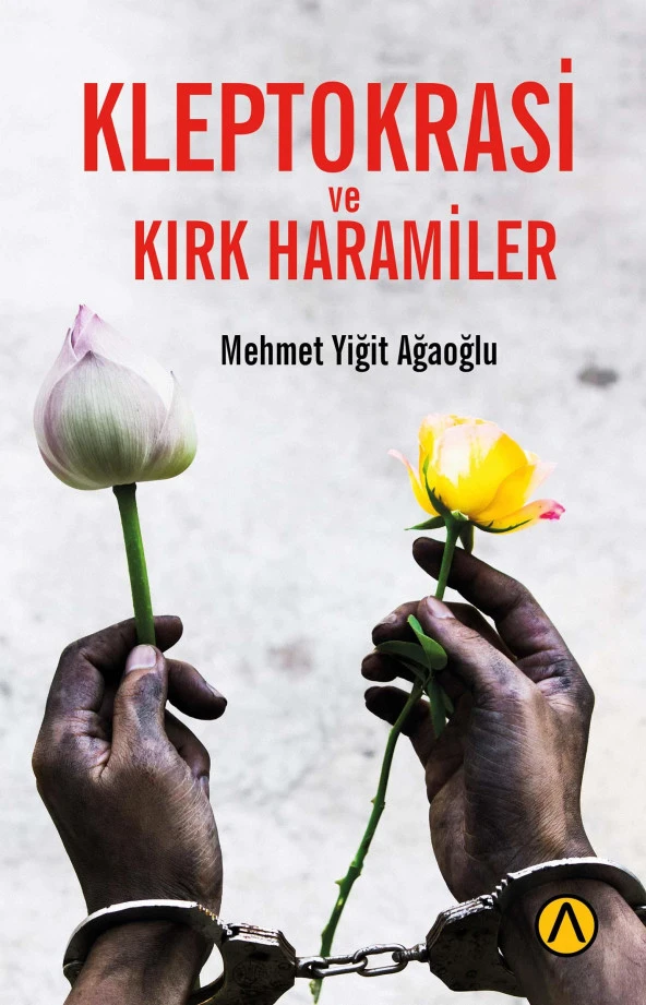 Kleptokrasi ve Kırk Haramiler -Mehmet Yiğit Ağaoğlu