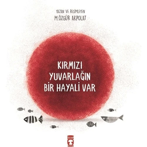 KIRMIZI YUVARLAĞIN BİR HAYALİ VAR  TİMAŞ