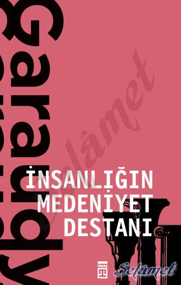 İNSANLIĞIN MEDENİYET DESTANI  ROGER GARAUDY   TİMAŞ