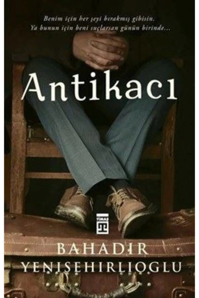 ANTİKACI BAHADIR YENİŞEHİRLİOĞLU  TİMAŞ