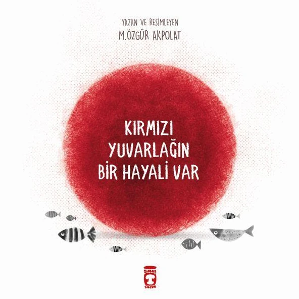 Kırmızı Yuvarlağın Bir Hayali Var M. ÖZGÜR AKPOLAT