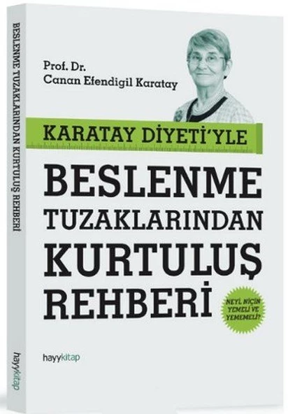 Karatay Diyetiyle Beslenme Tuzaklarından Kurtuluş Rehberi CANAN EFENDİGİL KARATAY