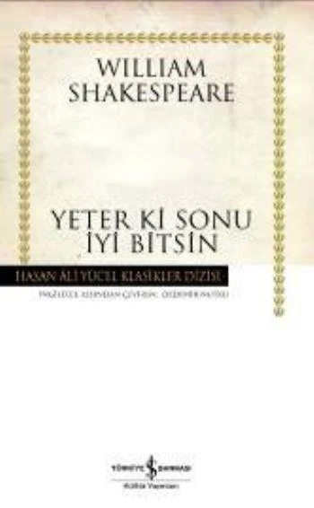 Yeter Ki Sonu İyi Bitsin (K.Kapak) WILLIAM SHAKESPEARE