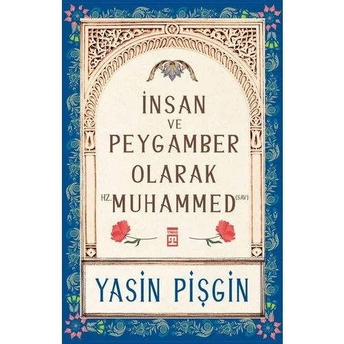 İNSAN VE PEYGAMBER OLARAK HZ.PEYGAMBER YASİN PİŞGİN TİMAŞ