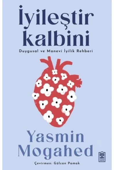 İYİLEŞTİR KALBİNİ YASMİN MOGAHED TİMAŞ