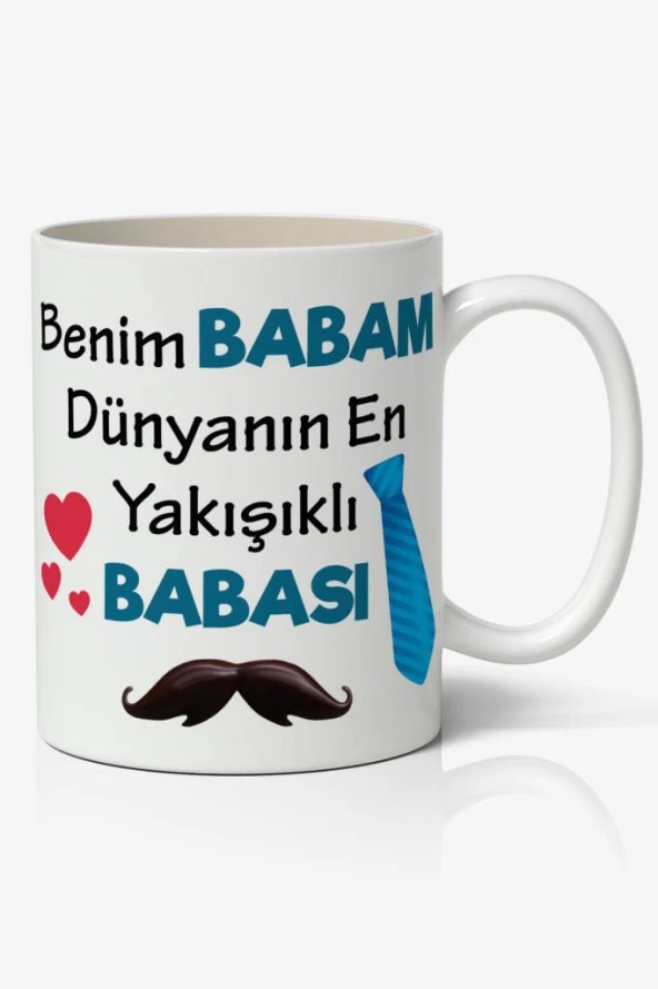 Benim Babam Dünyanın En Yakışıklı BABASI Baskılı Kahve Kupa Bardak Babalar Günü Kupası