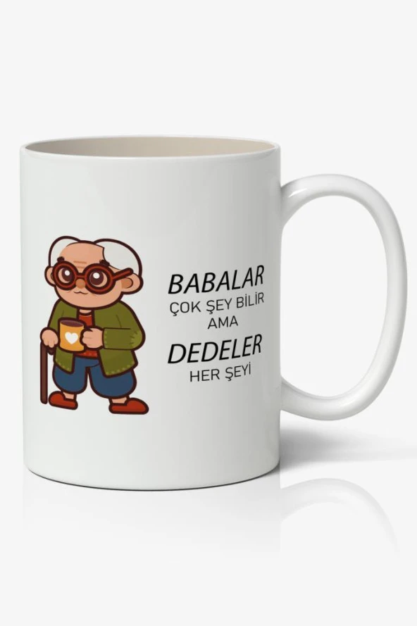 Babalar Çok Şey Bilir Ama DEDELER Her Şeyi  Babalar Günü Baskılı Kupa Bardak Baskılı Kahve Kupa Bardak