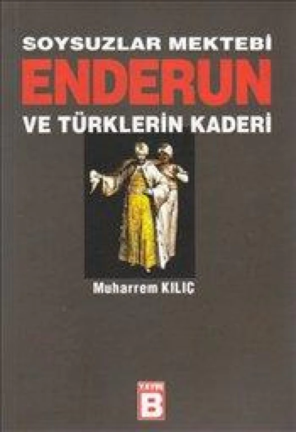 Soysuzlar Mektebi Enderun ve Türklerin Kaderi - Muharrem Kılıç x