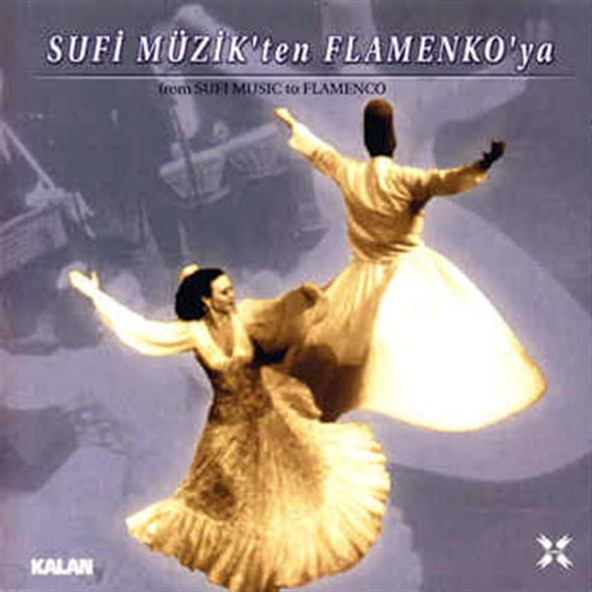 SUFİ MÜZİK'TEN FLAMENKO'YA - FROM SUFI MUSIC TO FLAMENCO (CD) (2000)