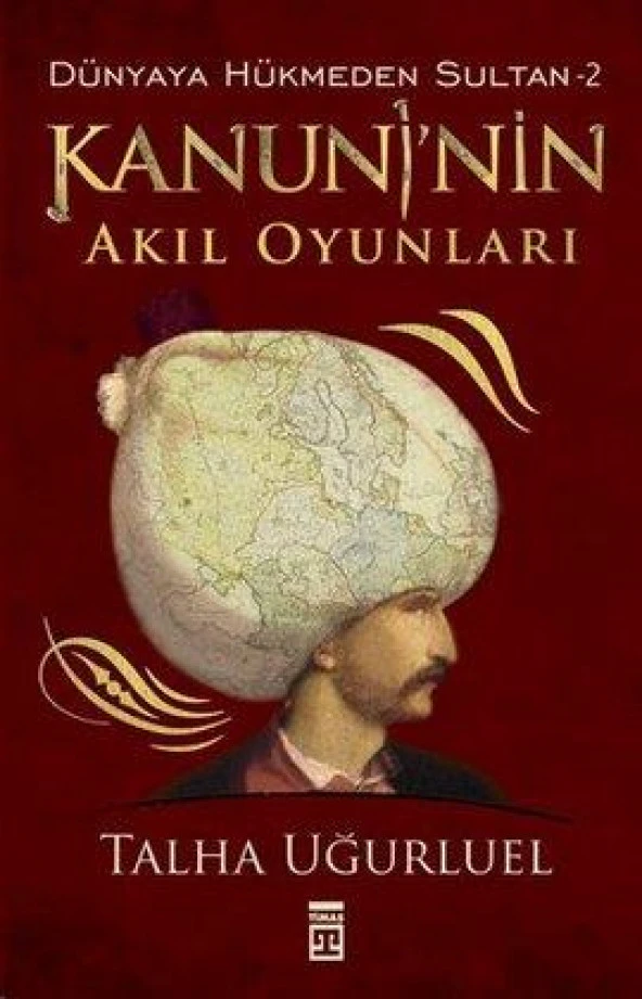 KANUNİNİN AKIL OYUNLARI - TALHA UĞURLU EL - TİMAŞ