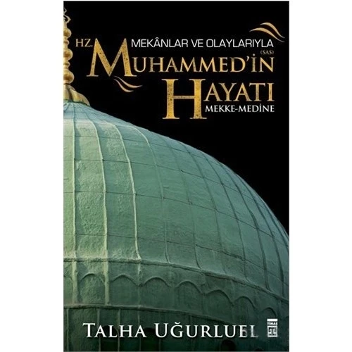 MEKANLAR VE OLAYLARIYLA HZ.MUHAMMEDİN HAYATI    TİMAŞ