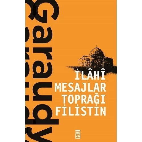 İLAHİ MESAJLAR TOPRAĞI FİLİSTİN.ROGER GARAUDY   TİMAŞ