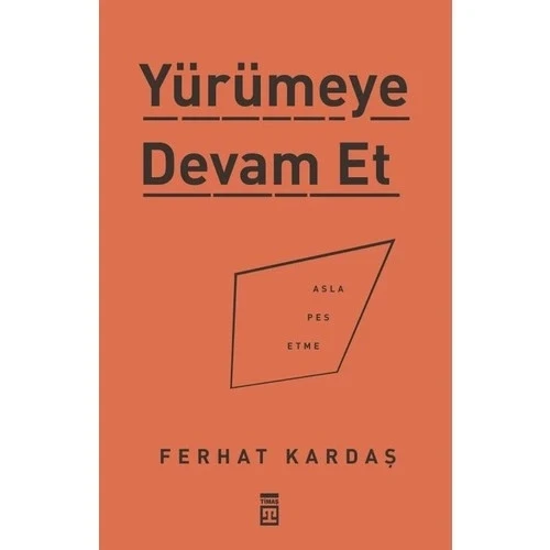 Yürümeye Devam Et Asla Pes Etme Ferhat Kardeş Timaş