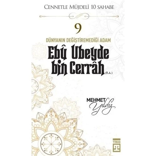 EBU UBEYDE BİN CERRAH  MEHMET YILDIZ  TİMAŞ