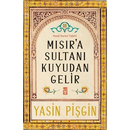 MISIRA SULTAN KUYUDAN GELİR YUSUF SURESİ TEFSİRİ TİMAŞ