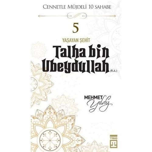 TALHA BİN UBEYDULLAH  MEHMET YILDIZ  TİMAŞ