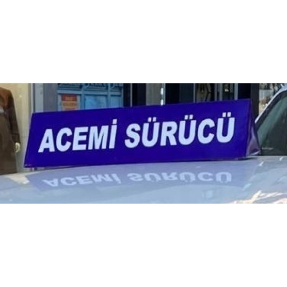 ACEMİ SÜRÜCÜ LEVHASI