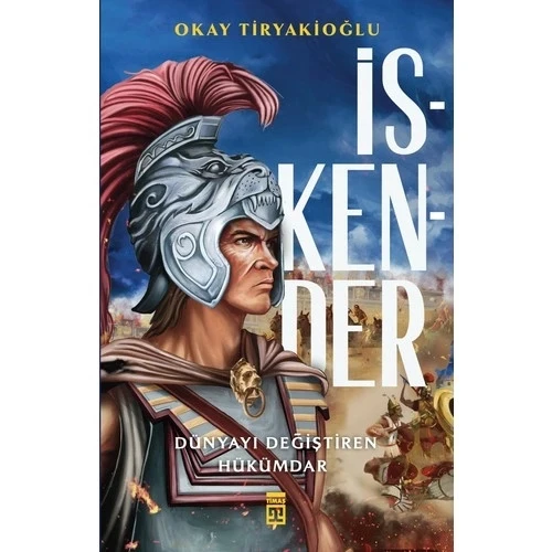 İSKENDER DÜNYAYI DEĞİŞTİREN HÜKÜMDAR  OKAY TİRYAKİOĞLU  TİMAŞ