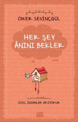 Her Şey Anını Bekler ÖMER SEVİNÇGÜL