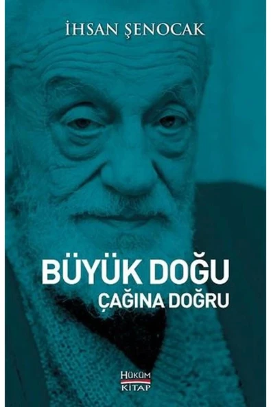BÜYÜK DOĞU ÇAĞINA DOĞRU    İHSAN ŞENOCAK    HÜKÜM