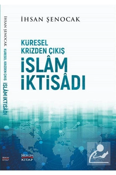 KÜRESEL KRİZDEN ÇIKIŞ İSLAM İKTİSADI  İHSAN ŞENOCAK  HÜKÜMKİTAP
