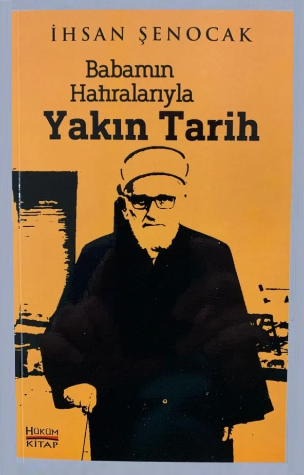 BABAMIN HATIRALARIYLA YAKIN TARİH  İHSAN ŞENOCAK  HÜKÜM KİTAP