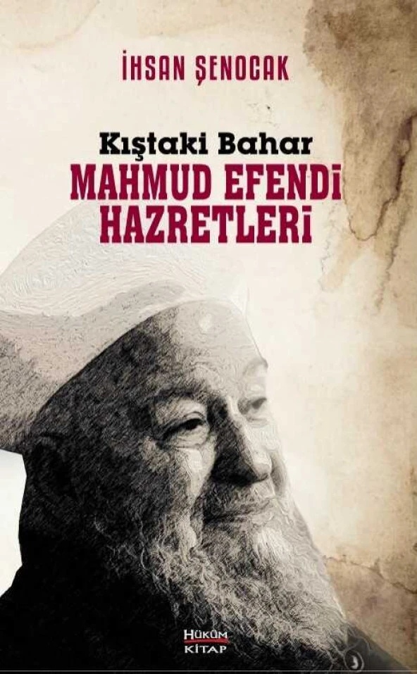 KIŞTAKİ BAHAR MAHMUD EFENDİ HAZRETLERİ-İHSAN ŞENOCAK  HÜKÜM KİTAP