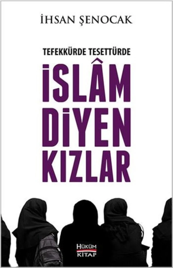 TEFEKKÜRDE TESETTÜRDE İSLAM DİYEN KIZLAR-İHSAN ŞENOCAK