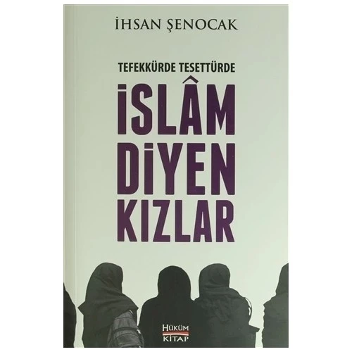 TEFEKKÜRDE TESETTÜRDE İSLAM DİYEN KIZLAR-İHSAN ŞENOCAK