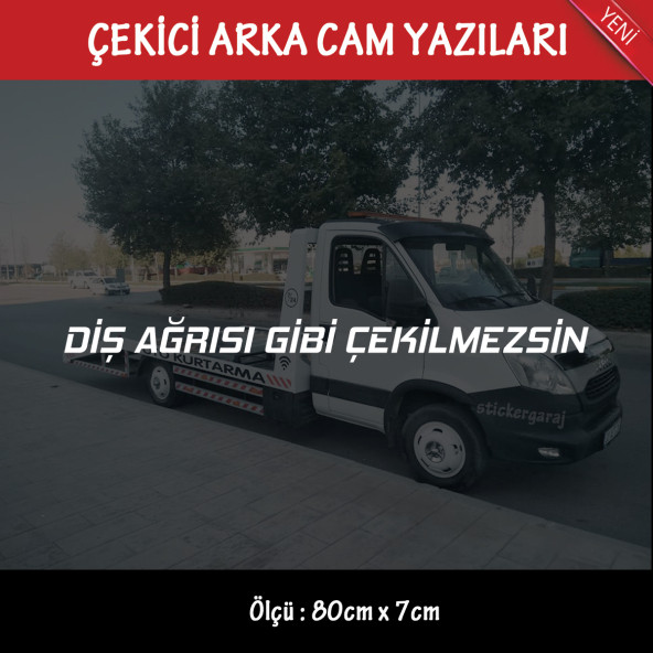 diş ağrısı gibi çekilmezsin Oto kurtarıcı çekici yazıları - arka cam uyumlu - türkçe espirili atarlı koyan sözler
