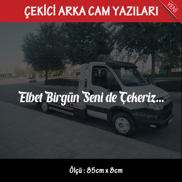 elbet birgün senide çekeriz Oto kurtarıcı çekici yazıları - arka cam uyumlu - türkçe espirili atarlı koyan sözler